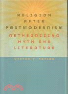 Religion After Postmodernism: Retheorizing Myth and Literature