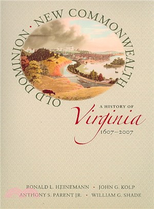 Old Dominion New Commonwealth ─ A History of Virginia 1607-2007