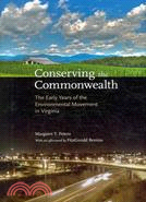 Conserving the Commonwealth: The Early Years of the Environmental Movement in Virginia