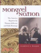 Mongrel Nation: The America Begotten by Thomas Jefferson and Sally Hemings