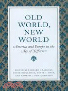 Old World, New World: America and Europe in the Age of Jefferson