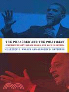 The Preacher and the Politician: Jeremiah Wright, Barack Obama, and Race in America