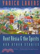 Aunt Resia and the Spirits and Other Stories