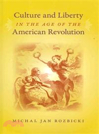 Culture and Liberty in the Age of the American Revolution