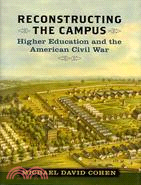 Reconstructing the Campus ─ Higher Education and the American Civil War