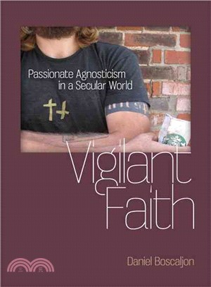 Vigilant Faith ― Passionate Agnosticism in a Secular World