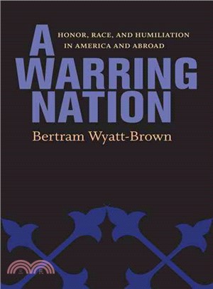 A Warring Nation ― Honor, Race, and Humiliation at Home and Abroad