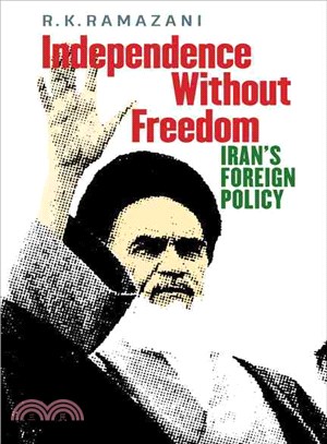 Independence Without Freedom ― Iran's Foreign Policy