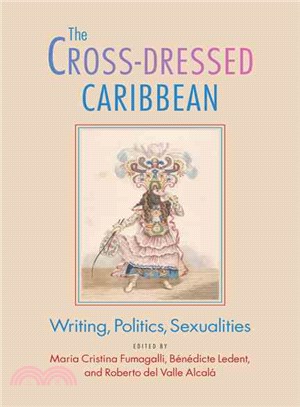 The Cross-Dressed Caribbean ― Writing, Politics, Sexualities