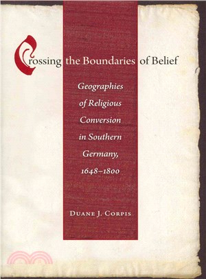 Crossing the Boundaries of Belief ― Geographies of Religious Conversion in Southern Germany, 1648-1800