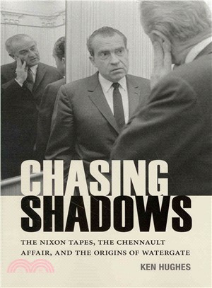 Chasing Shadows ― The Nixon Tapes, the Chennault Affair, and the Origins of Watergate