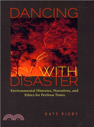 Dancing With Disaster ─ Environmental Histories, Narratives, and Ethics for Perilous Times