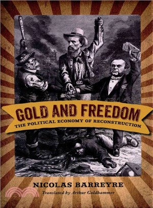 Gold and Freedom ― The Political Economy of Reconstruction