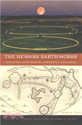 The Newark Earthworks ─ Enduring Monuments, Contested Meanings