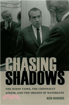 Chasing Shadows ― The Nixon Tapes, the Chennault Affair, and the Origins of Watergate