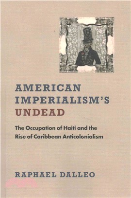 American Imperialism's Undead ─ The Occupation of Haiti and the Rise of Caribbean Anticolonialism