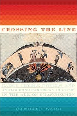 Crossing the Line ─ Early Creole Novels and Anglophone Caribbean Culture in the Age of Emancipation