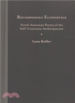 Recomposing Ecopoetics ─ North American Poetry of the Self-Conscious Anthropocene