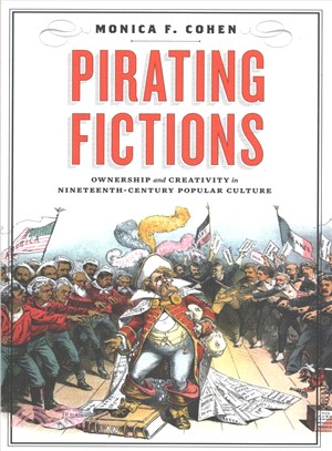 Pirating Fictions ─ Ownership and Creativity in Nineteenth-Century Popular Culture