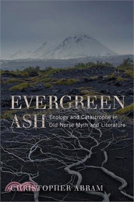 Evergreen Ash ― Ecology and Catastrophe in Old Norse Myth and Literature