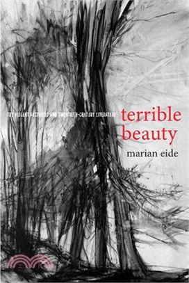 Terrible Beauty ― The Violent Aesthetic and Twentieth-century Literature