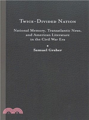 Twice-divided Nation ― National Memory, Transatlantic News, and American Literature in the Civil War Era