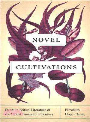 Novel Cultivations ― Plants in British Literature of the Global Nineteenth Century