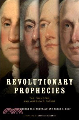 Revolutionary Prophecies ― The Founders and America’s Future