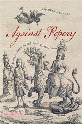Against Popery ― Britain, Empire, and Anti-catholicism