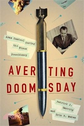 Averting Doomsday: Arms Control During the Nixon Presidency