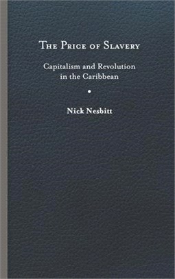 The Price of Slavery: Capitalism and Revolution in the Caribbean