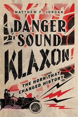 Danger Sound Klaxon!: The Horn That Changed History