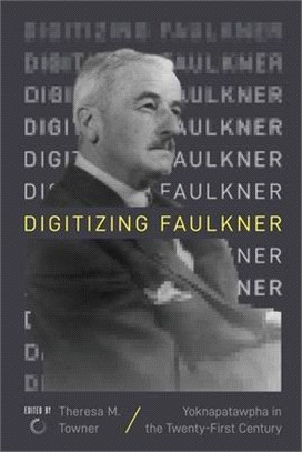 Digitizing Faulkner: Yoknapatawpha in the Twenty-First Century