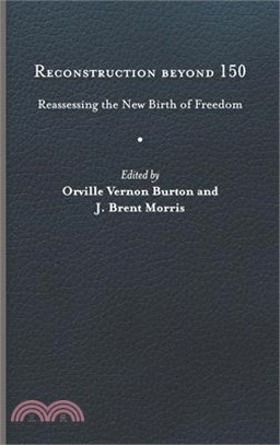 Reconstruction Beyond 150: Reassessing the New Birth of Freedom