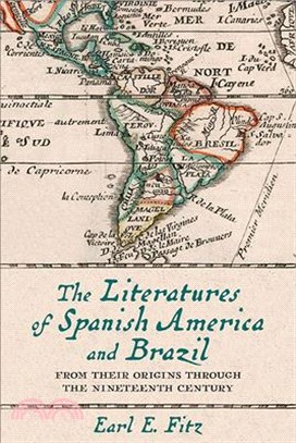 The Literatures of Spanish America and Brazil: From Their Origins Through the Nineteenth Century