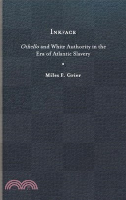 Inkface：Othello and White Authority in the Era of Atlantic Slavery