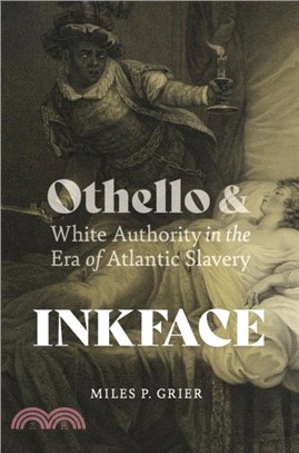 Inkface：Othello and White Authority in the Era of Atlantic Slavery