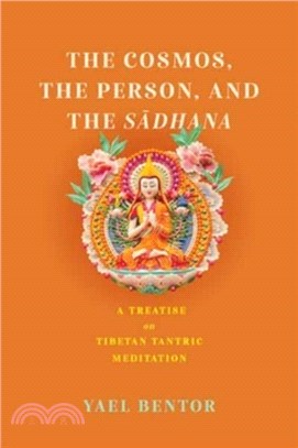 The Cosmos, the Person, and the Sa簪dhana：A Treatise on Tibetan Tantric Meditation