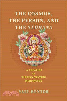 The Cosmos, the Person, and the Sa簪dhana：A Treatise on Tibetan Tantric Meditation