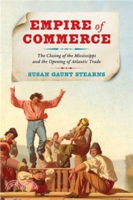 Empire of Commerce：The Closing of the Mississippi and the Opening of Atlantic Trade