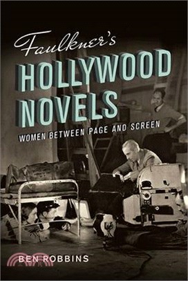 Faulkner's Hollywood Novels: Women Between Page and Screen