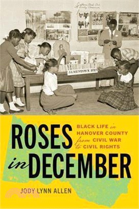 Roses in December: Black Life in Hanover County from Civil War to Civil Rights