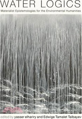 Water Logics: Materialist Epistemologies for the Environmental Humanities
