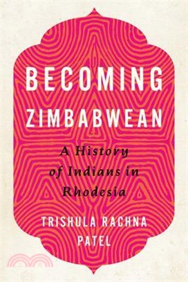 Becoming Zimbabwean: A History of Indians in Rhodesia