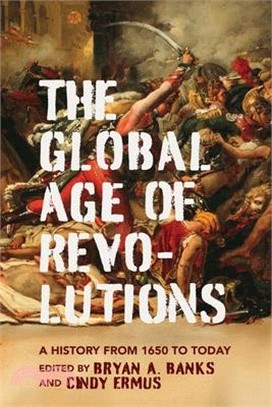 The Global Age of Revolutions: A History from 1650 to Today