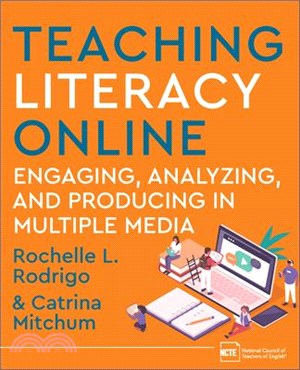 Teaching Literacy Online: Engaging, Analyzing, and Producing in Multiple Media