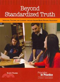 Beyond Standardized Truth—Improving Teaching and Learning Through Inquiry-Based Reading Assessment