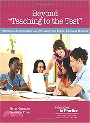 Beyond Teaching to the Test ― Rethinking Accountability and Assessment for English Language Learners