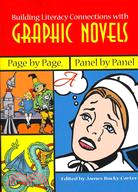 Building Literacy Connections With Graphic Novels: Page by Page, Panel by Panel