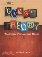 Genre theory : teaching, writing, and being /